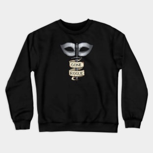 Rogue - Gone Rogue Crewneck Sweatshirt